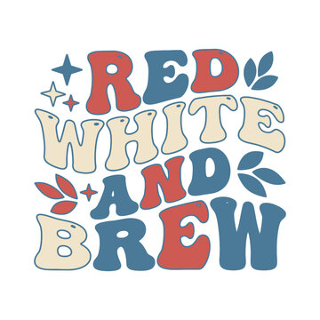 Red white and brew retro design with white background graphic design t shirt design craft beer patriotic theme patriotic typography illustration celebration stylized elements isolated