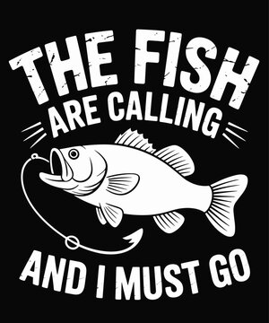 Fishing The Fish are Calling and I Must go