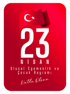 23 Nisan Ulusal Egemenlik ve Cocuk Bayramı Translation: Happy April 23 National Sovereignty and Children's Day.