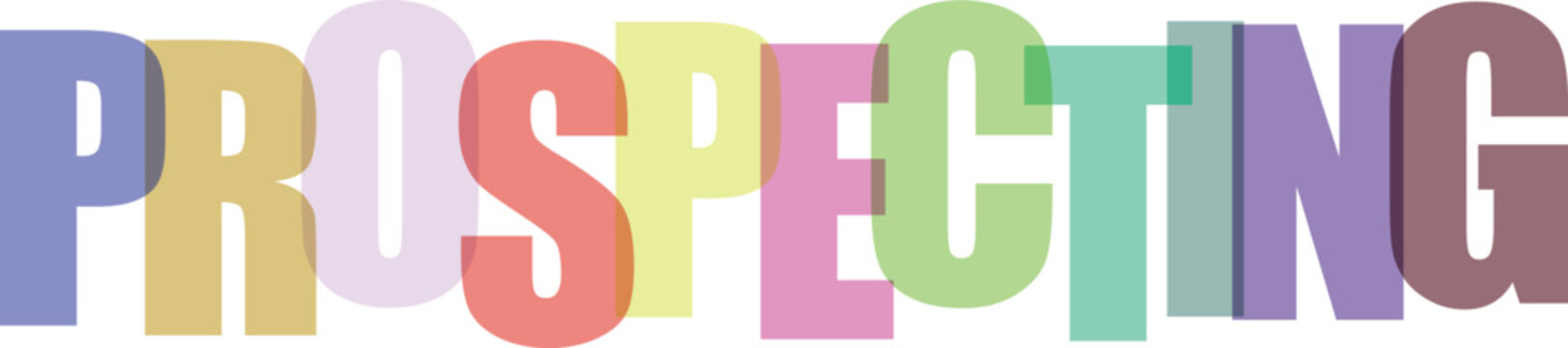 A colorful illustration of the word prospecting in multicolored letters