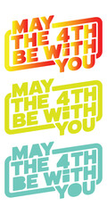 Obraz premium May the 4th Be With You Star Wars Day Typography Vector Set