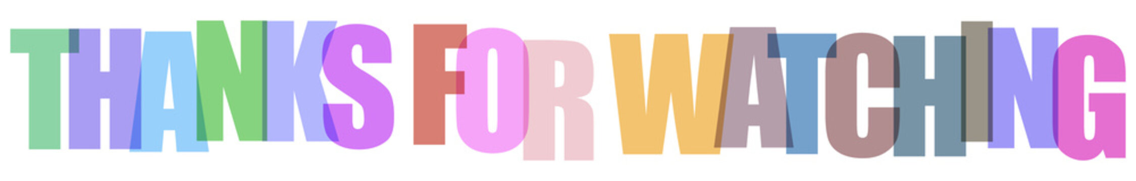 Thanks For Watching message in colorful overlapping bold letters