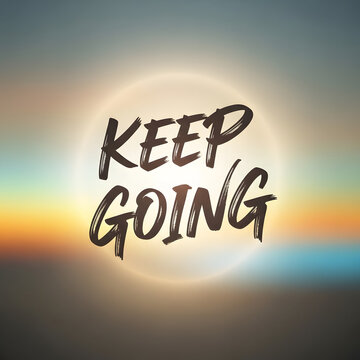 Keep going motivational quote with soft glowing background, inspirational design.