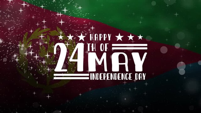 Happy 24th of may Eritrean Independence Day text animation with waving flag and fireworks, perfect for celebrating national holidays and patriotic events.