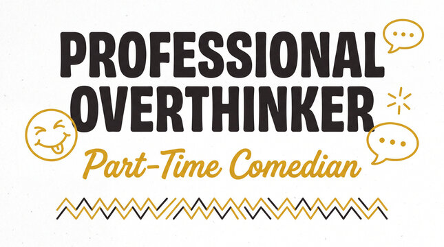A clean and engaging graphic design presenting the text "PROFESSIONAL OVERTHINKER Part-Time Comedian" alongside a playful winking emoji and speech bubbles.