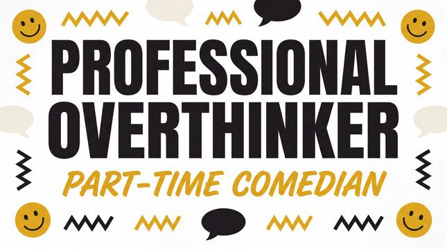 A symmetrically balanced graphic design featuring the humorous declaration "PROFESSIONAL OVERTHINKER Part-Time Comedian" surrounded by repeating smileys and speech bubbles.