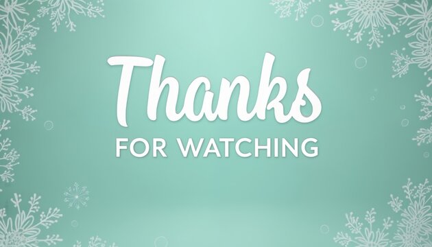 Soft blue background with white decorative snowflakes and circles. Text reads Thanks FOR WATCHING in elegant script and sans-serif fonts. Ideal for video endings or presentations.
