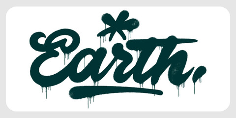Urban graffiti tag style illustration of the word Earth in dark green. Street art hand style lettering with a star accent representing the planet, soil, and global nature. © dirtyfellas
