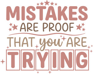 Mistakes Are Proof That You Are Trying Motivational Typography Inspirational Quote Design © MdElias