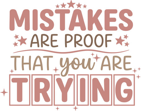 Mistakes Are Proof That You Are Trying Motivational Typography Inspirational Quote Design