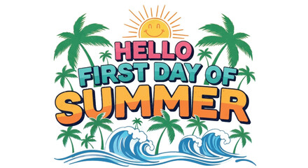 Fototapeta premium Summer, hello first day of summer, colorful text, palm trees, sunny