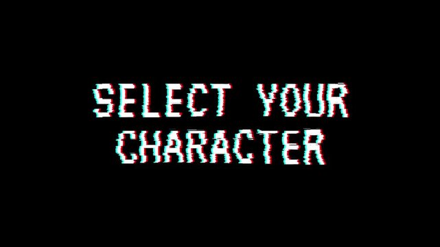 Select Your Character glitch 8-bit pixel text animation with RGB distortion game menu on black background 
