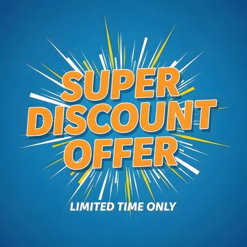 Super discount offer for a limited time only