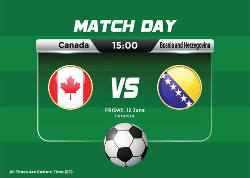 2026 World Football Tournament Canada vs Bosnia and Herzegovina Match Schedule and scoreboard with flag. USA Mexico Canada Football Championship Poster.