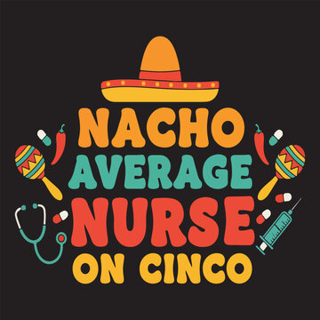 Nacho Average Cinco Nurse Shirt