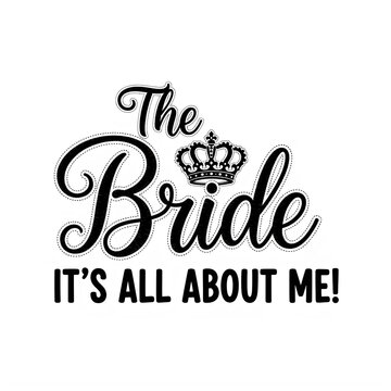 Bride text with crown and it's all about me text celebration occasion typography lettering invitation celebratory