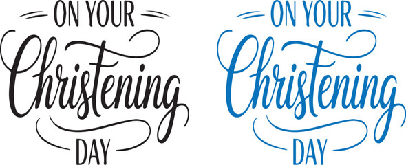 On your christening day hand drawn lettering typography vector illustration elegant script calligraphy greeting card design modern style black and blue color variations isolated © MDSUZON