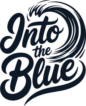 Into the Blue bold typography design with wave illustration with script and text for dynamic and lettering