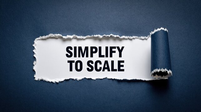 Simplify to Scale phrase for business growth and efficiency