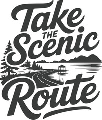 Obraz premium Take the Scenic Route Vintage Hand Lettered Graphic Design with road and lake for serene and hand-lettered