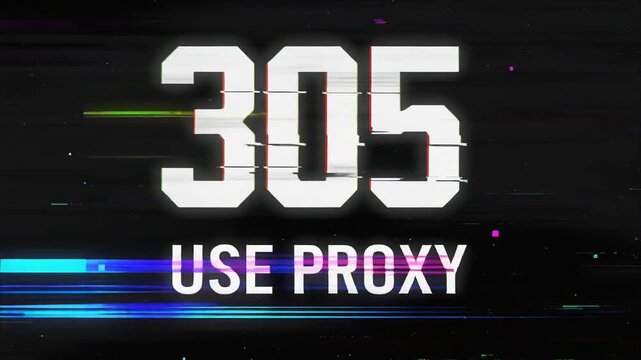 Glitch cyber display presenting 305 Use Proxy HTTP status code message with distorted neon digital network interface background