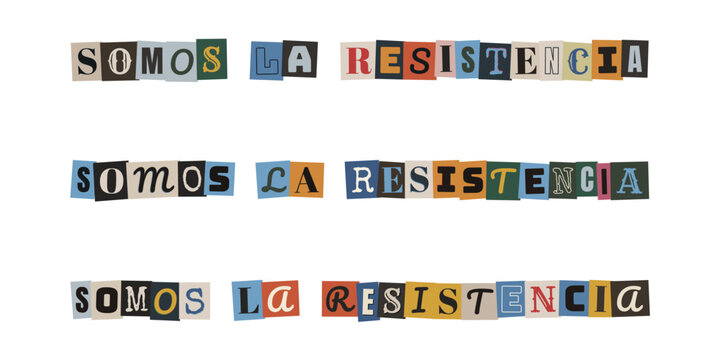 Frase somos la resistencia con letras recortadas estilo nota de rescate para activismo social