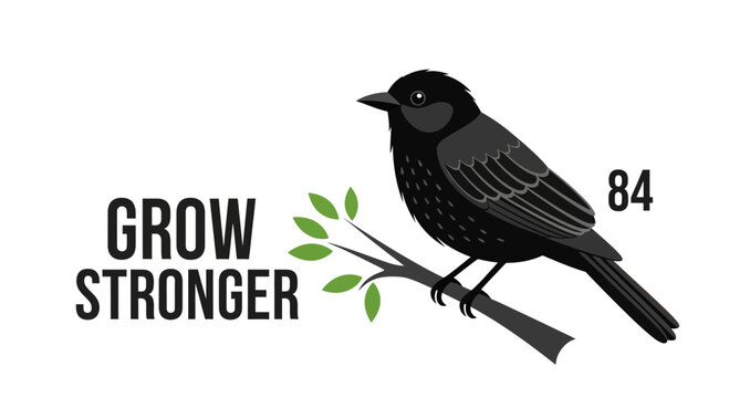 Black bird perched on branch with text GROW STRONGER and number 84