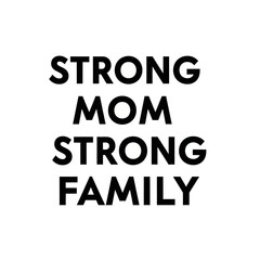 Fototapeta premium Strong Mom Strong Family Typography Black Minimal Vector Poster Design