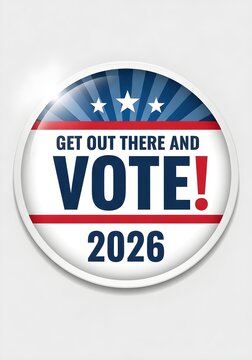 Bright patriotic button urges people to get out and vote in the upcoming 2026 election.