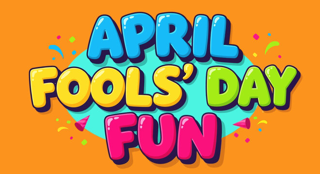 April Fools Day Fun Text - Colorful Celebration