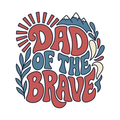Obraz premium Dad of the brave illustration with retro typography mountains foliage illustration typography mountains decorative lettering creative isolated background abstract strength celebration