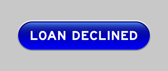 Fototapeta premium Blue color capsule shape button with word loan declined on gray background