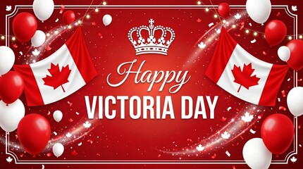 Victoria Day Celebration Banner with Canadian Flags, Royal Crown, and Festive Red and White Balloons on Glitter Background Vector