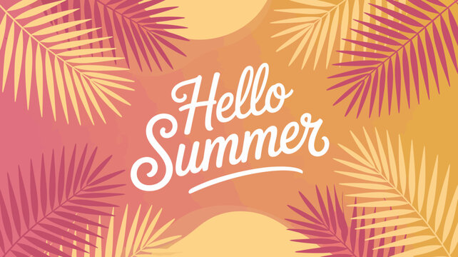 A vibrant illustration features the words hello summer in white script overlaid on a warm gradient background with tropical palm leaves high quality professional detailed modern