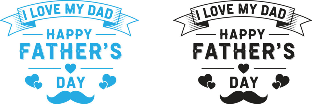 Celebrating father's day heartfelt 'i love my dad' designs for the best father