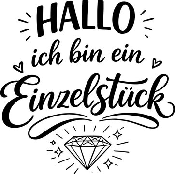 Lettering-Design mit deutschem Text: Hallo ich bin ein Einzelst&uuml;ck. Ein funkelnder Diamant symbolisiert den hohen Wert eines Unikates. Es kann ein Lebewesen gemeint sein oder etwas Erstelltes. 