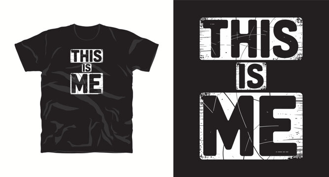 This is me t-shirt design with grunge distressed typography and bold block letters for authentic apparel branding.