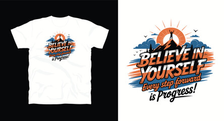 Obraz premium Believe in yourself every step forward is progress t-shirt design.