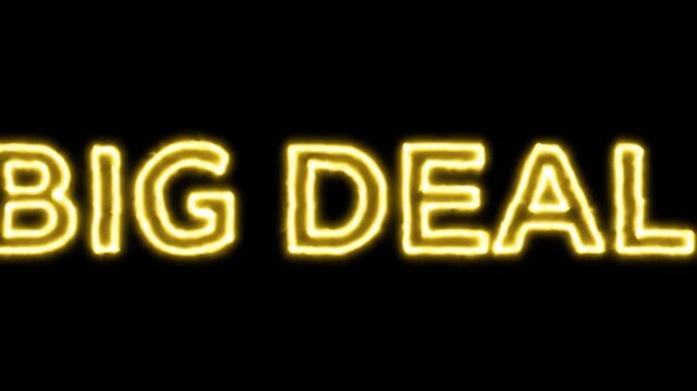 A bright yellow neon sign reading 'BIG DEAL' on a black background, conveying a sense of importance and urgency.