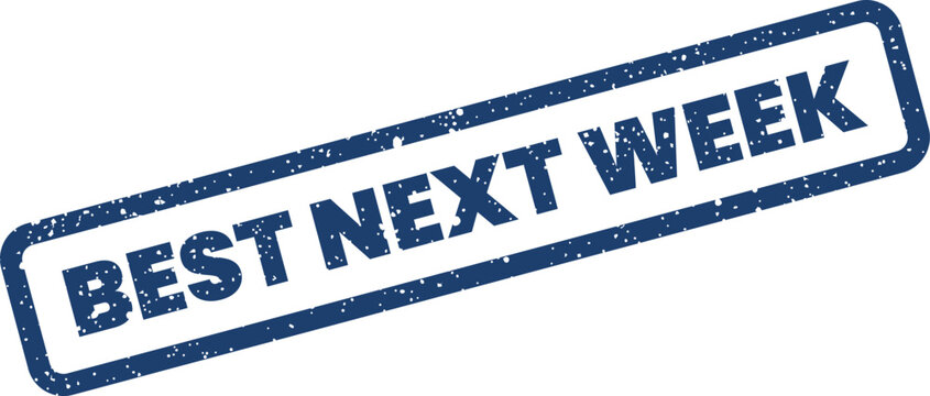 Grunge textured rubber stamp with the phrase Best Next Week in a rectangular shape for future planning