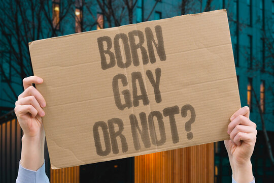"Born Gay Or Not?" biological and psychological research examines whether sexual orientation is innate or developed. GAY. REAL. HUMAN. BORN. CHOICE.