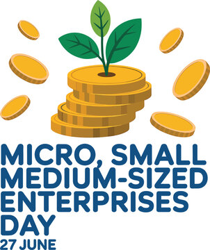 Micro small medium enterprises day with gold coins and growing plant msmes day 27 june business growth