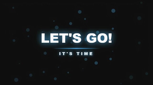 Motivational digital countdown animation featuring a glowing blue circle and the text lets go its time with floating particles