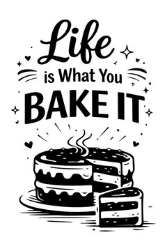 baking quote typography vector with cake and slice illustration, black and white lettering composition isolated on light background, bakery poster style, cafe, restaurant, confectionery business