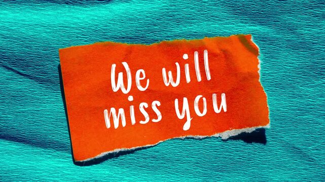 We will miss you message writing on ripped torn paper background