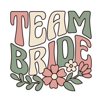 Team bride text with flowers retro groovy font bachelorette party white background bridal shower celebration girlfriends gathering occasion decoration typography lettering isolated