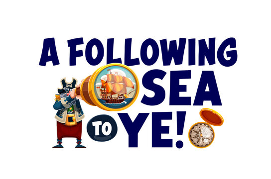 Pirate quote, a following sea to ye for funny t shirt print with corsair character, cartoon vector. Caribbean pirate quote with captain or corsair sailor looking in spyglass at sailboat ship