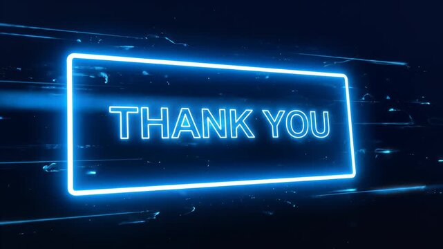 Glowing neon thank you message, vibrant blue rectangular sign with shining lines, dark background with motion effect, symbolizing appreciation and gratitude representing...
