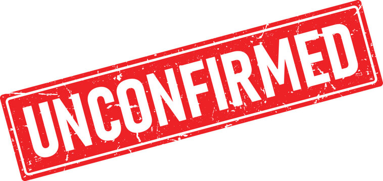 UNCONFIRMED text in white on a red grunge rubber stamp isolated on a white background