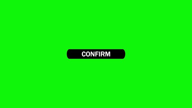 Animated black button with white text confirm and a cursor hovering over it on a vibrant green screen background for easy compositing and editing keywords: confirm, button, click